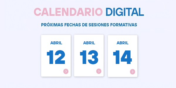Calendario digital. Próximas fechas de sesiones formativas. 12-13-14 de abril.