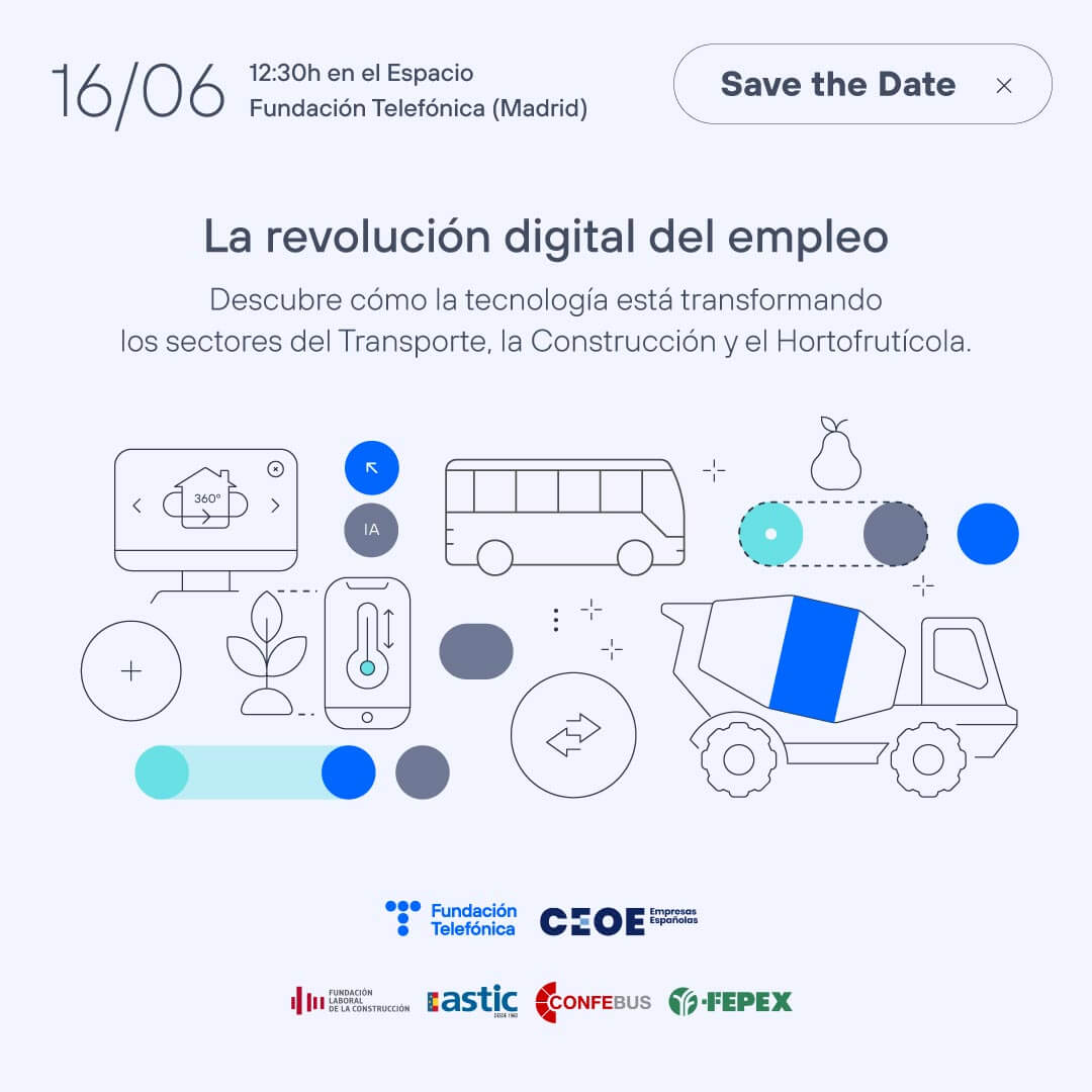 16/06. 12:30h en el Espacio Fundación Telefónica (Madrid). La revolución digital del empleo. Deescubre cómo la tecnología está transformando los sectores del Transporte, la Construcción y el Hortofrutícula.
